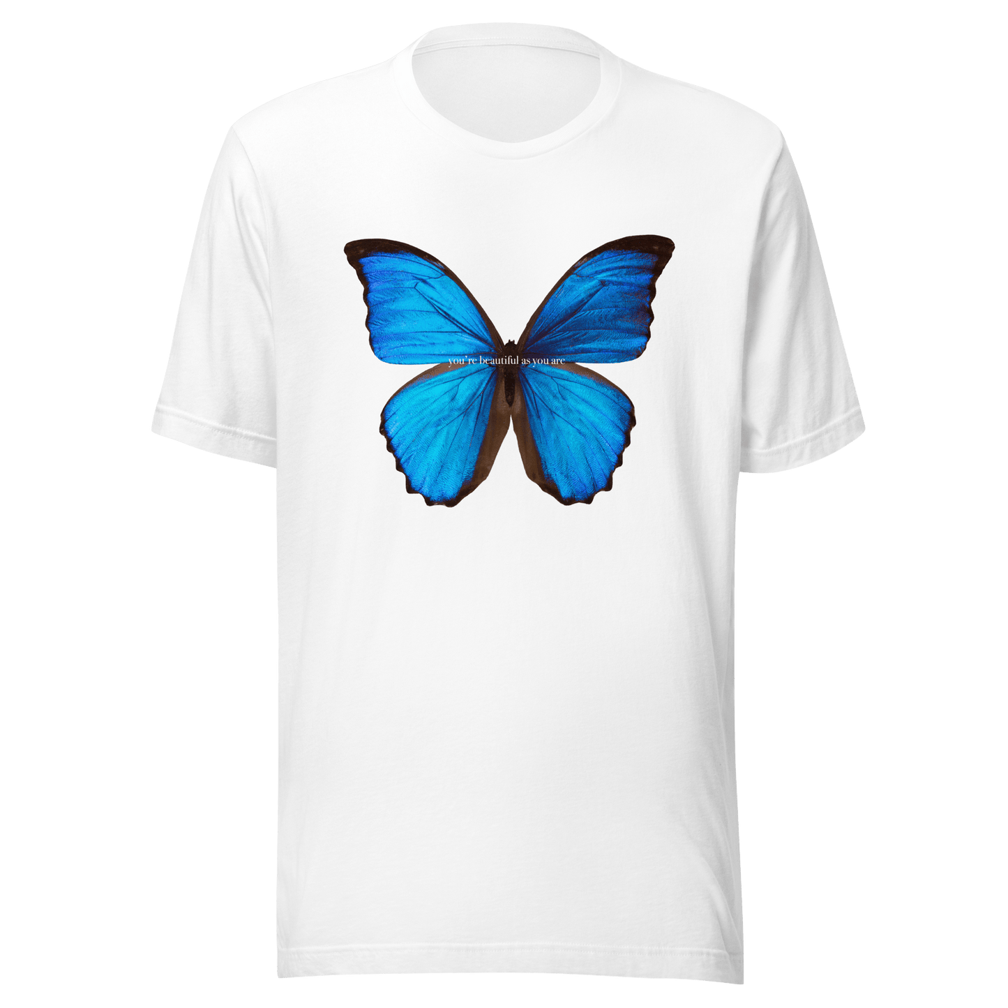 Blue Butterfly You're Beautiful As You Are T-Shirt - ROSALIE