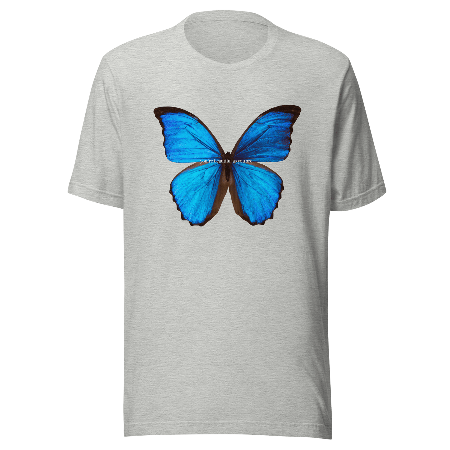 Blue Butterfly You're Beautiful As You Are T-Shirt - ROSALIE