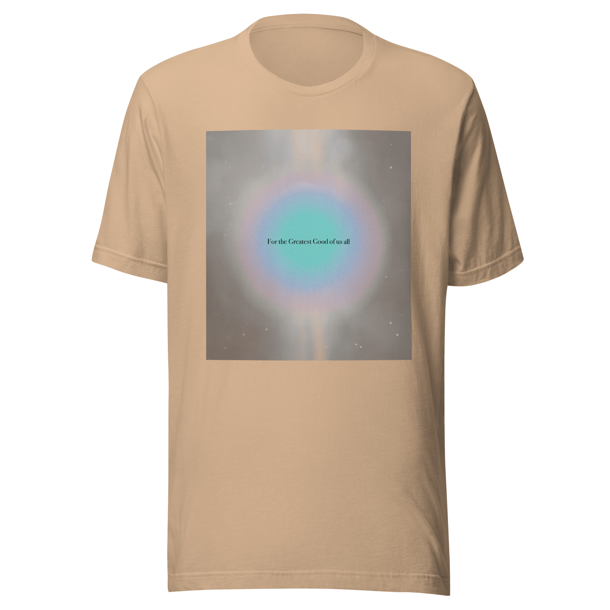 For The Greatest Good Of Us All T-Shirt - ROSALIE